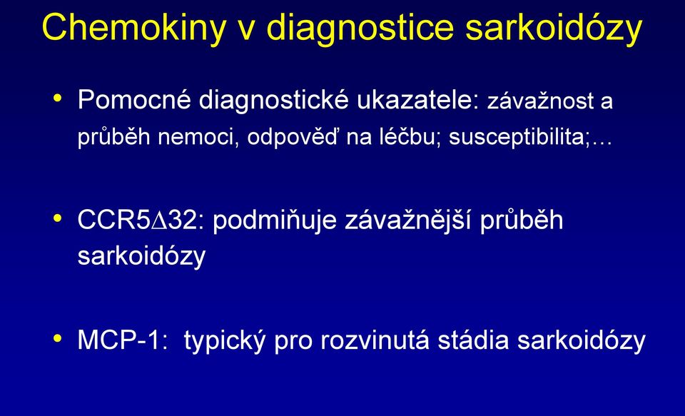 susceptibilita; CCR5 32: podmiňuje závažnější průběh