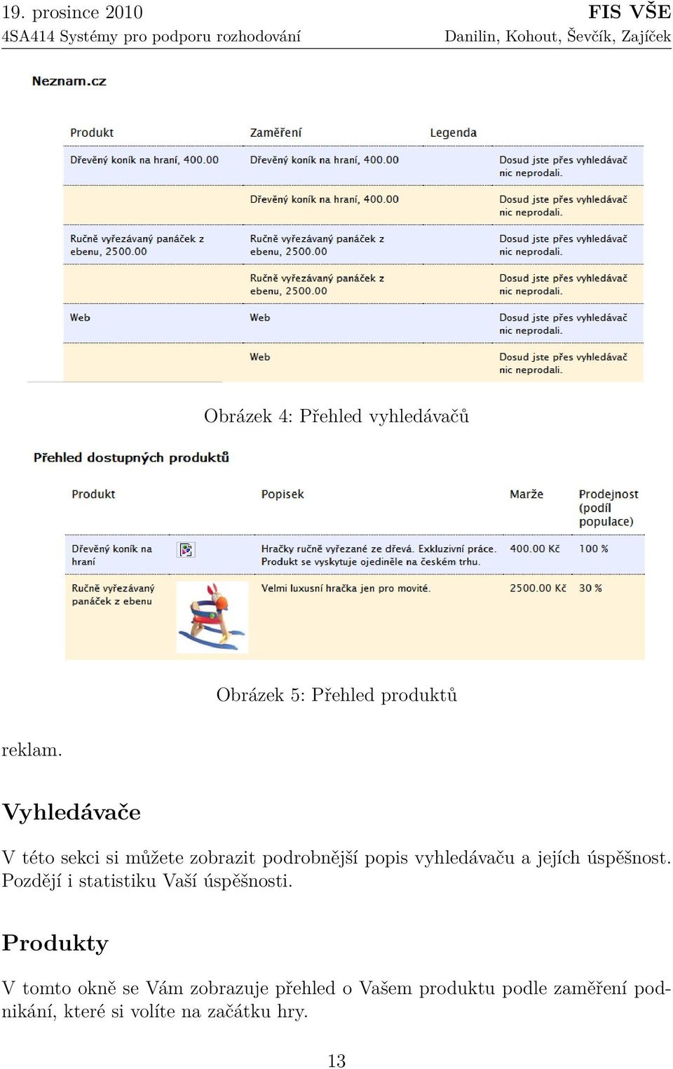 jejích úspěšnost. Pozdějí i statistiku Vaší úspěšnosti.