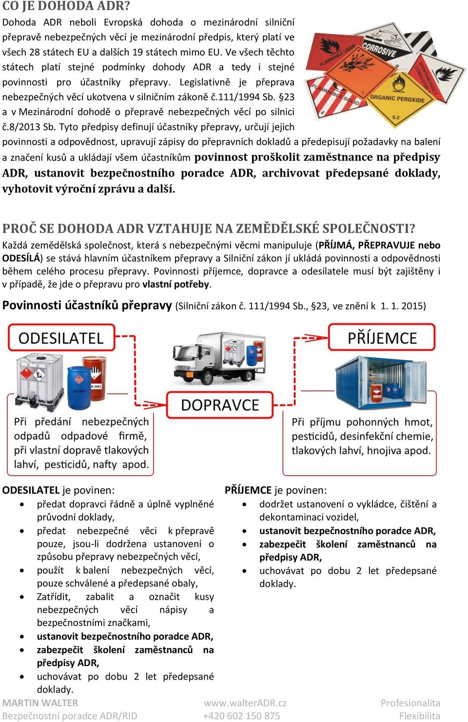 23 a v Mezinárodní dohodě o přepravě nebezpečných věcí po silnici č.8/2013 Sb.