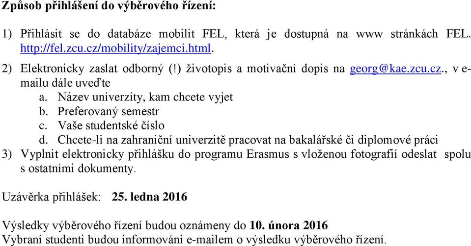 , v e- mailu dále uveďte 3) Vyplnit elektronicky