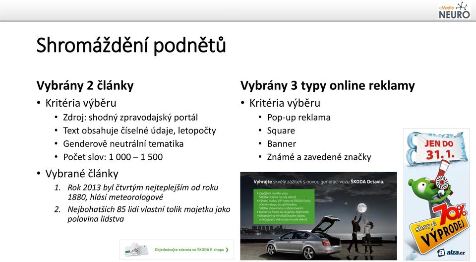 1 000 1 500 Vybrané články 1. Rok 2013 byl čtvrtým nejteplejším od roku 1880, hlásí meteorologové 2.