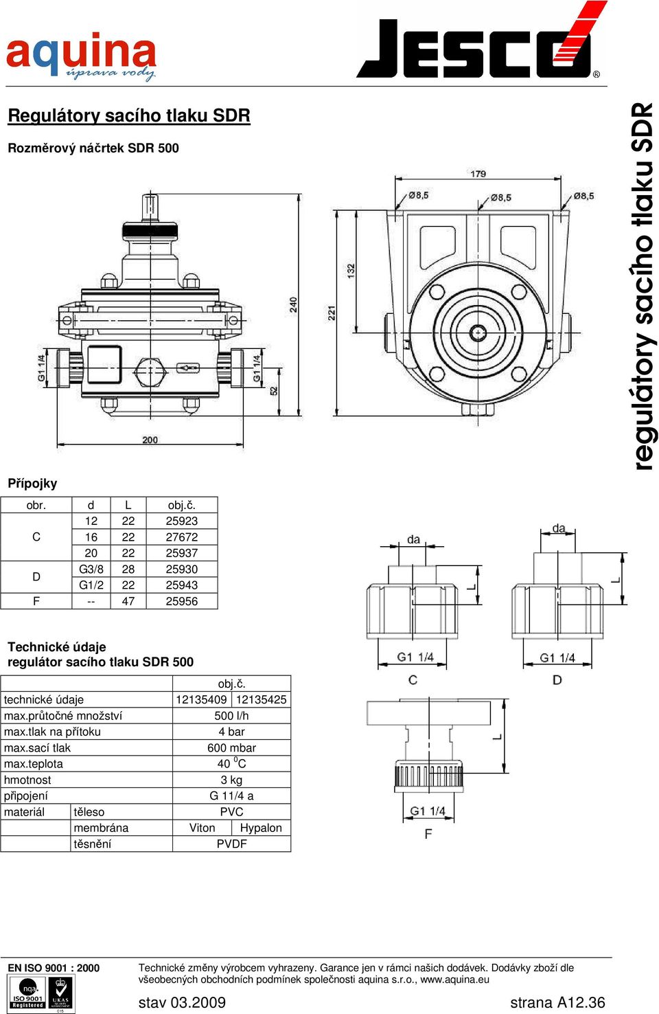 regulátor sacího tlaku SDR 500 technické údaje 12135409 12135425 max.průtočné množství 500 l/h max.