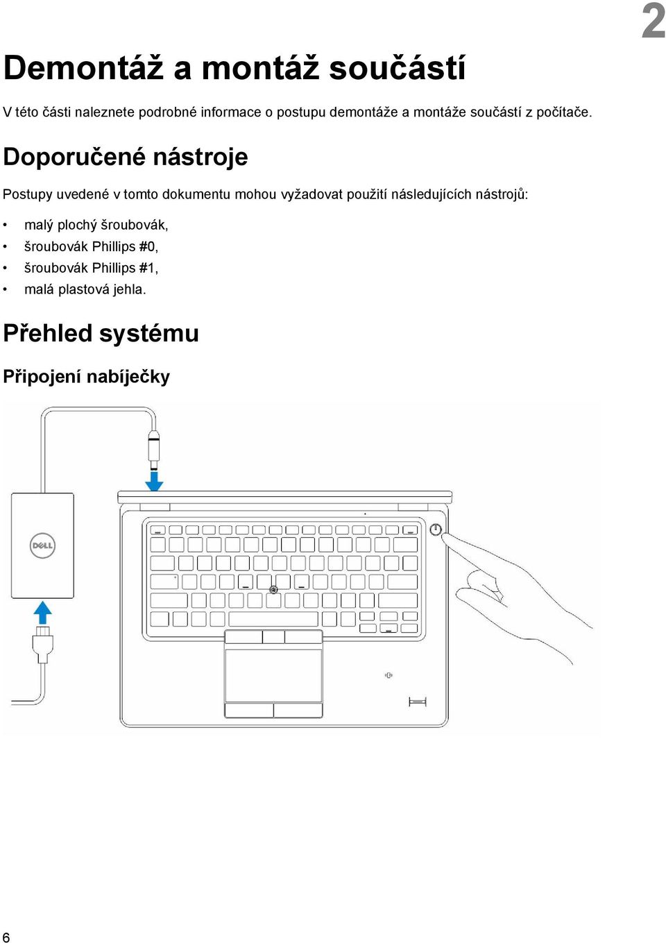 Doporučené nástroje Postupy uvedené v tomto dokumentu mohou vyžadovat použití