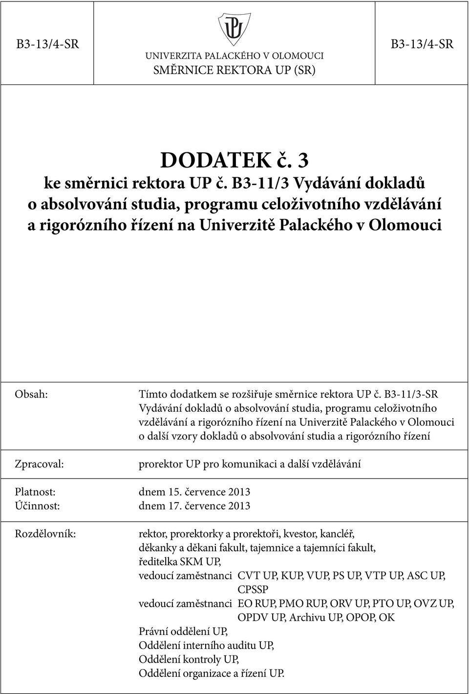 UP č. B3-11/3-SR Vydávání dokladů o absolvování studia, programu celoživotního vzdělávání a rigorózního řízení na Univerzitě Palackého v Olomouci o další vzory dokladů o absolvování studia a