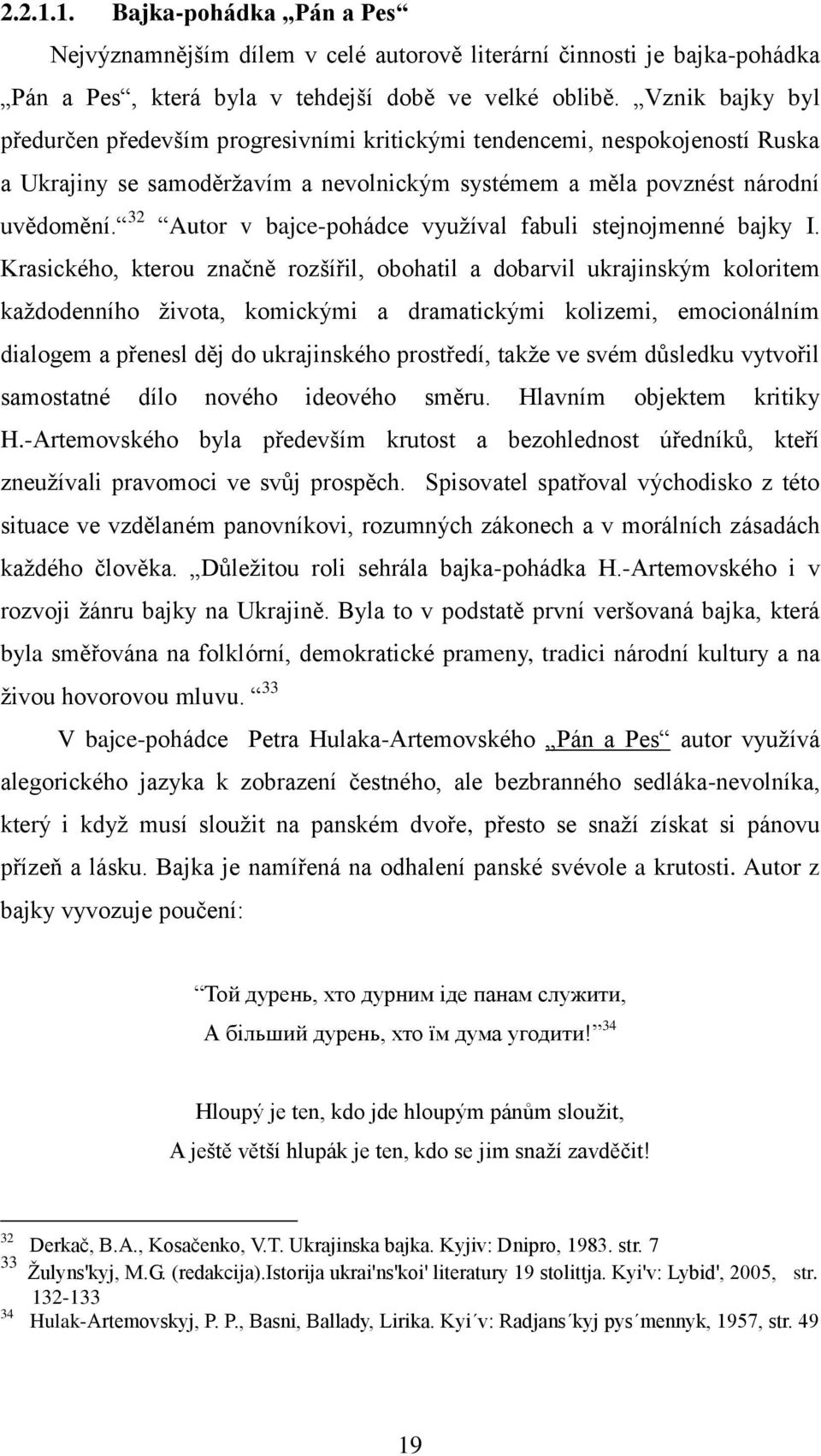 32 Autor v bajce-pohádce využíval fabuli stejnojmenné bajky I.