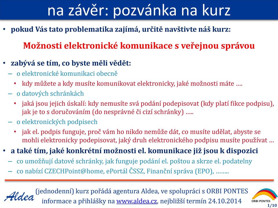 o datových schránkách jaká jsou jejich úskalí: kdy nemusíte svá podání podepisovat (kdy platí fikce podpisu), jak je to s doručováním (do nesprávné či cizí schránky).