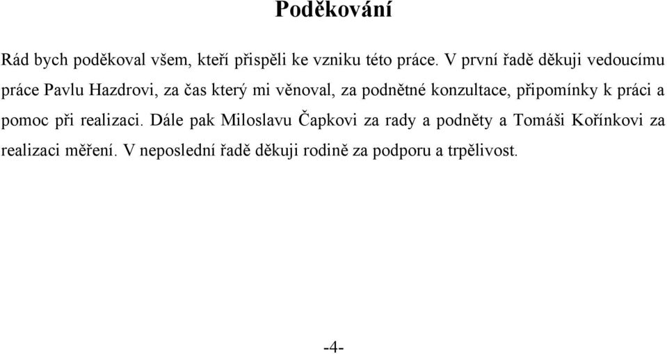 konzultace, připomínky k práci a pomoc při realizaci.