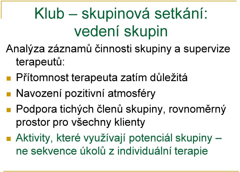 atmosféry Podpora tichých členů skupiny, rovnoměrný prostor pro všechny