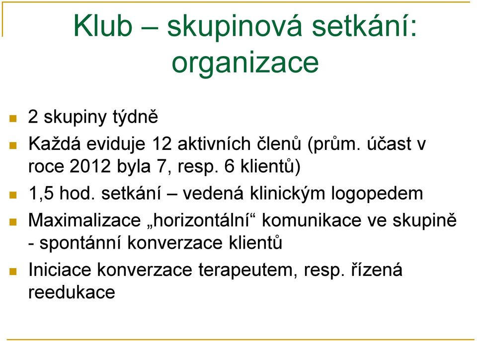 setkání vedená klinickým logopedem Maximalizace horizontální komunikace ve