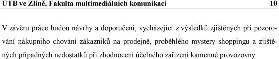 nákupního chování zákazníků na prodejně, proběhlého mystery shoppingu a