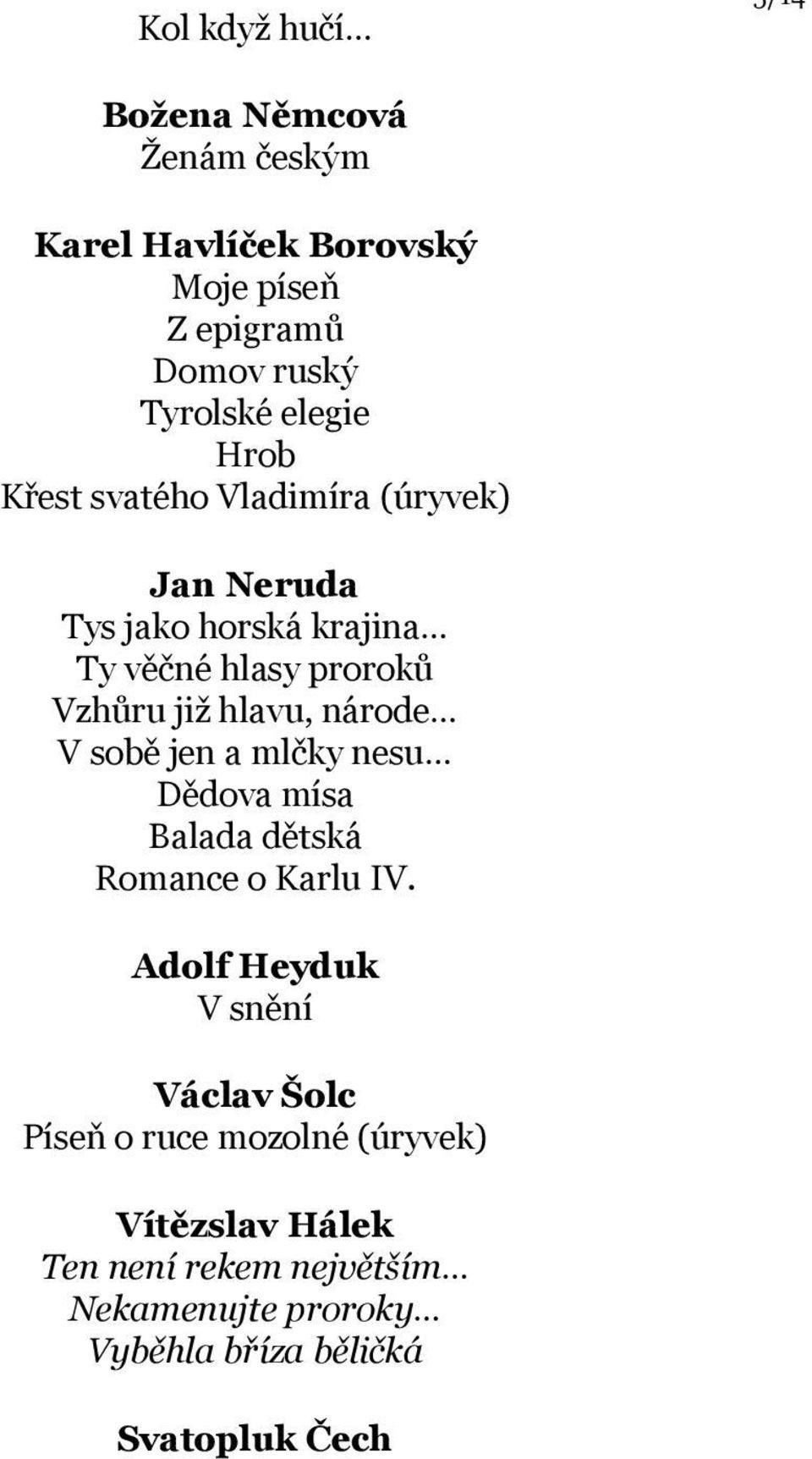 hlavu, národe V sobě jen a mlčky nesu Dědova mísa Balada dětská Romance o Karlu IV.
