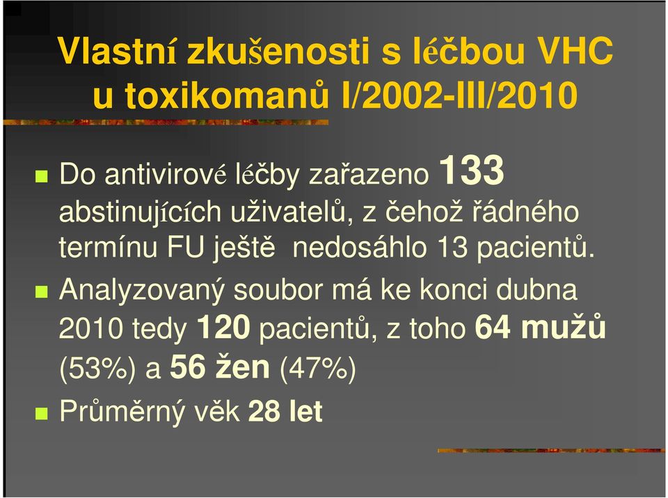 termínu FU ještě nedosáhlo 13 pacientů.