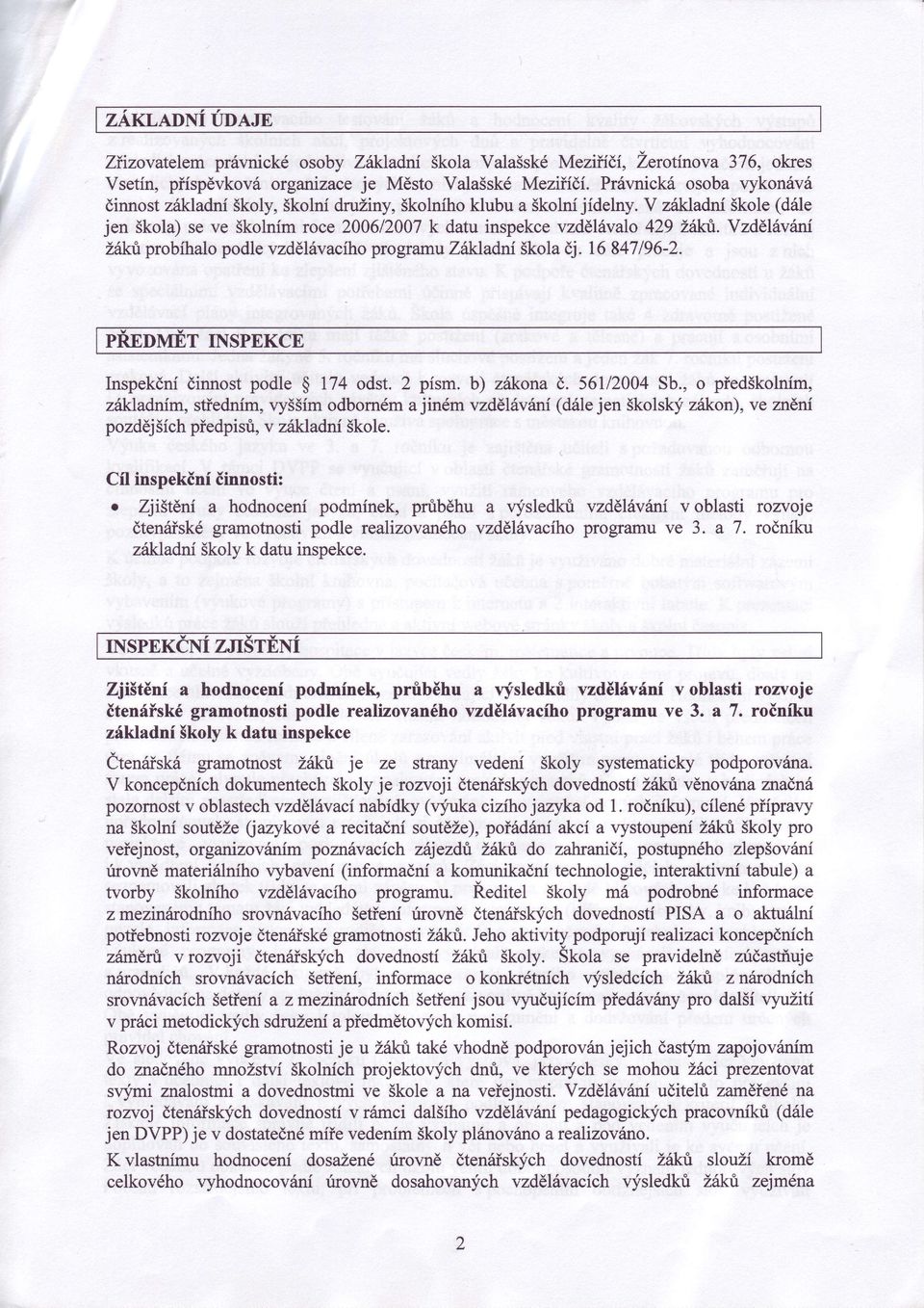 YzdéIfvétní ù6kúprobíhalo podle vzdélfvacího programu Zilkladní Skolaèj. 16 847196-2. P D T INSPEKCE Inspekóníóinnostpodle $ I74 odst. 2 písm. b) zéú<ona é. 56112004Sb.