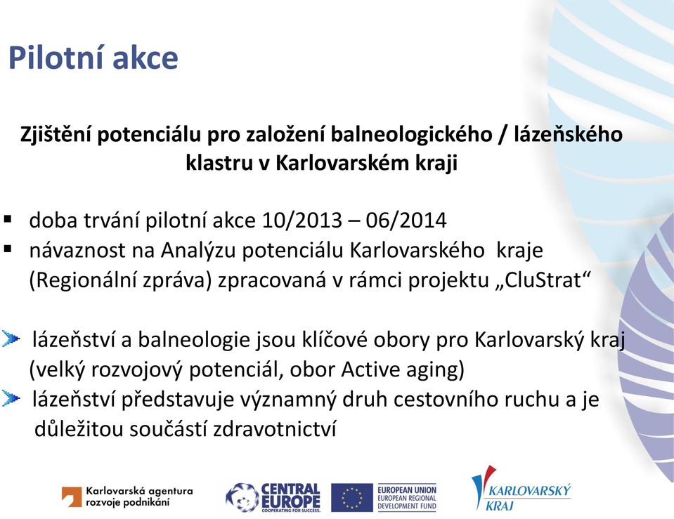 zpracovaná v rámci projektu CluStrat lázeňství a balneologie jsou klíčové obory pro Karlovarský kraj (velký