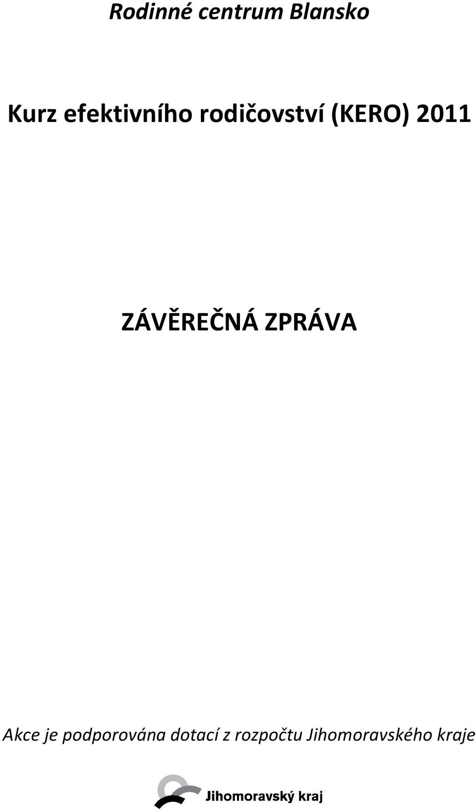 2011 ZÁVĚREČNÁ ZPRÁVA Akce je