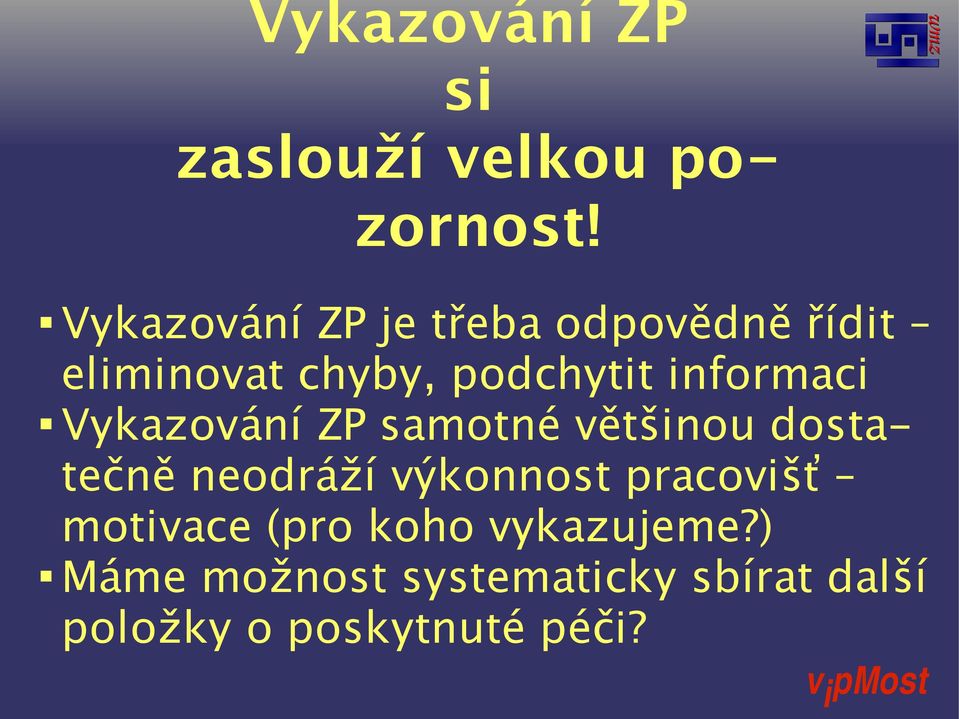 informaci Vykazování ZP samotné většinou dostatečně neodráží výkonnost