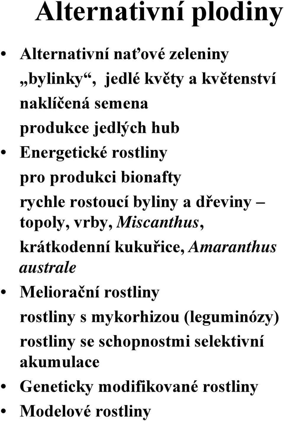 topoly, vrby, Miscanthus, krátkodenní kukuřice, Amaranthus australe Meliorační rostliny rostliny s