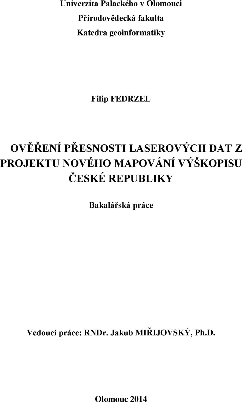 Z PROJEKTU NOVÉHO MAPOVÁNÍ VÝŠKOPISU ČESKÉ REPUBLIKY