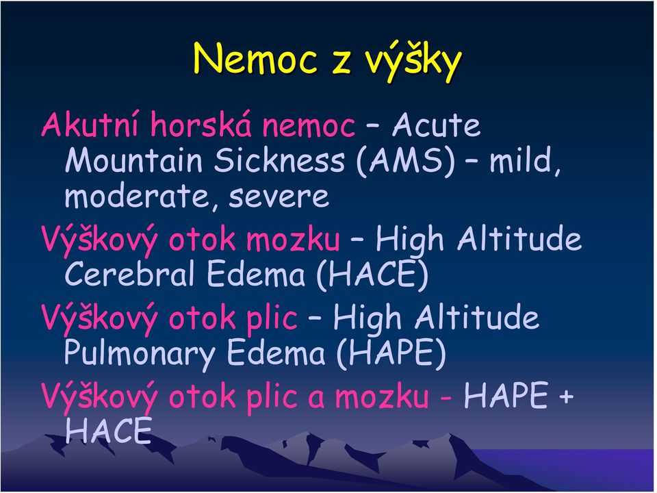 Altitude Cerebral Edema (HACE) Výškový otok plic High