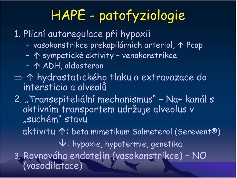 ADH, aldosteron hydrostatického tlaku a extravazace do intersticia a alveolů 2.