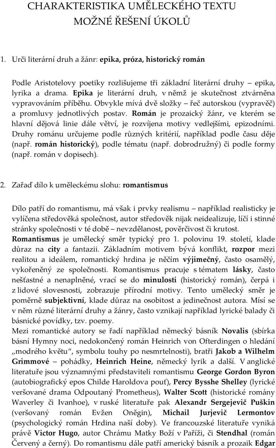 Epika je literární druh, v němž je skutečnost ztvárněna vypravováním příběhu. Obvykle mívá dvě složky řeč autorskou (vypravěč) a promluvy jednotlivých postav.