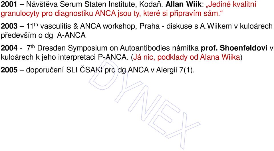 2003 11 th vasculitis & ANCA workshop, Praha - diskuse s A.