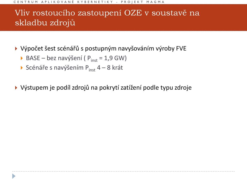 bez navýšení ( P inst = 1,9 GW) Scénáře s navýšením P inst 4 8