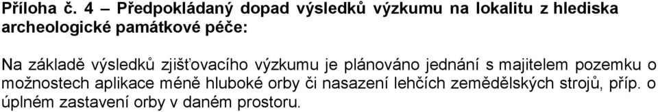 památkové péče: Na základě výsledků zjišťovacího výzkumu je plánováno jednání