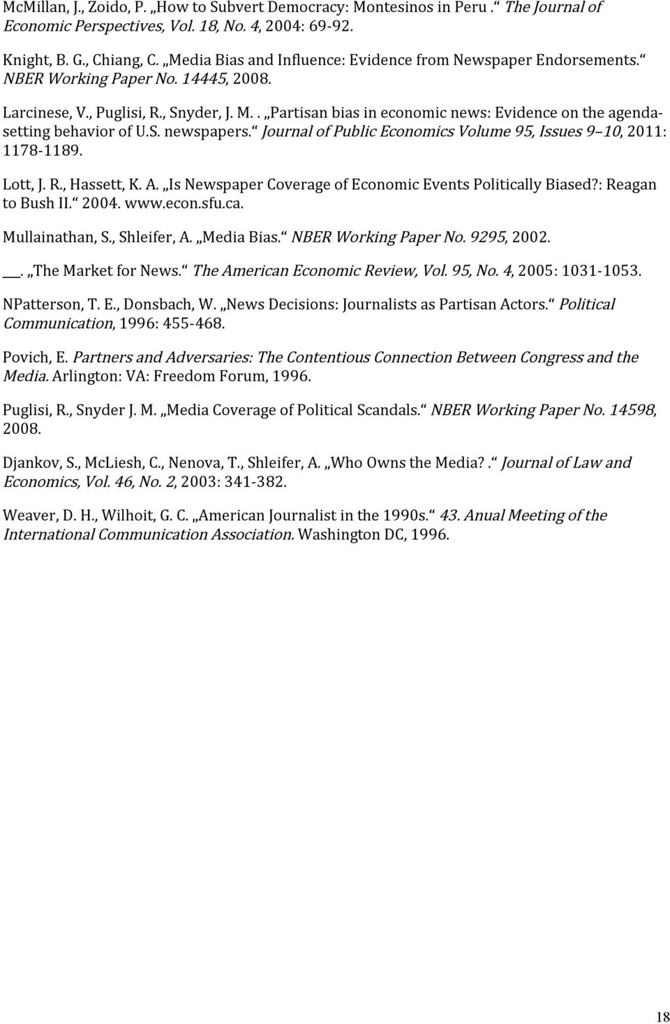 . Partisan bias in economic news: Evidence on the agendasetting behavior of U.S. newspapers. Journal of Public Economics Volume 95, Issues 9 10, 2011: 1178-1189. Lott, J. R., Hassett, K. A.