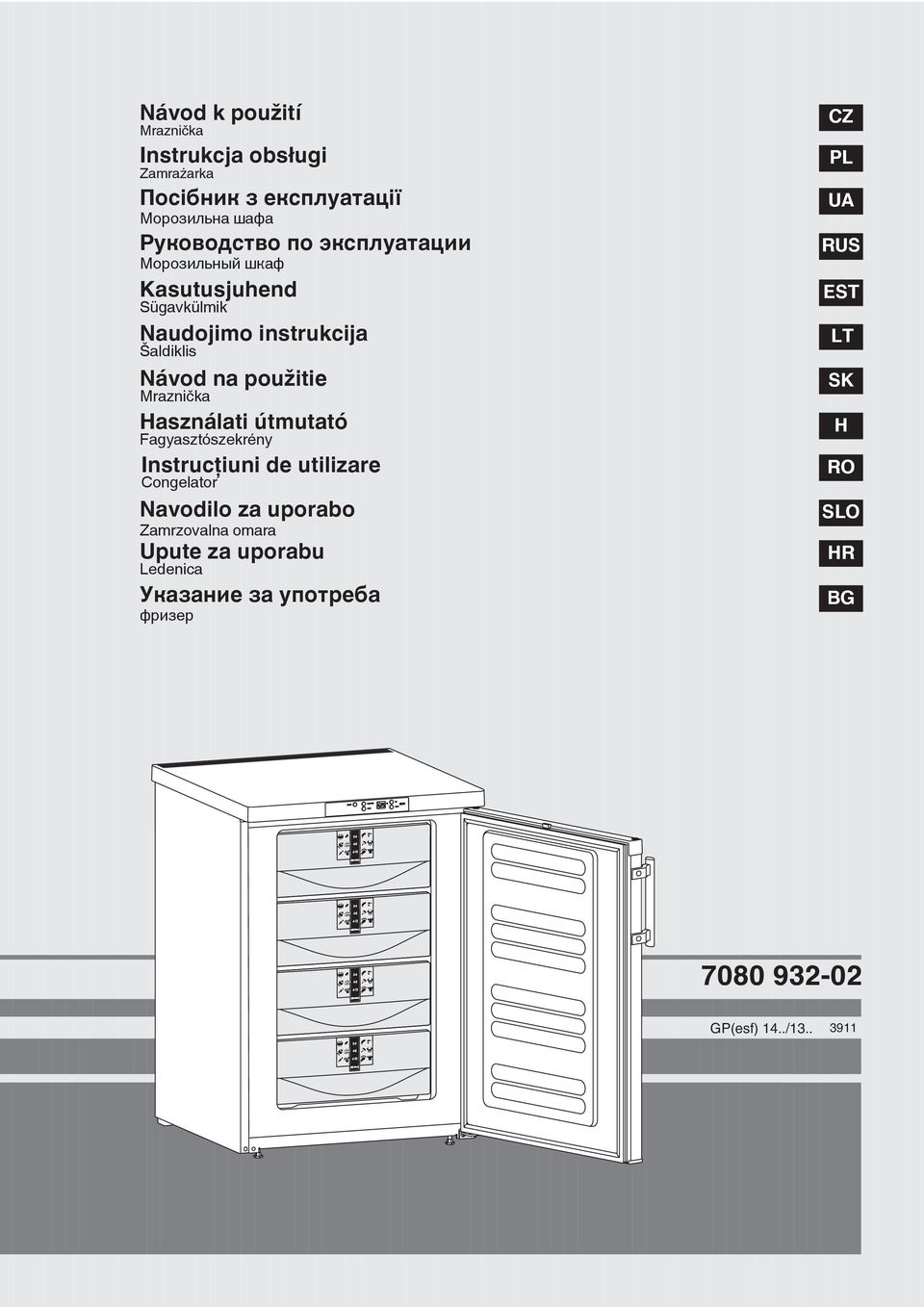 Használati útmutató Fagyasztószekrény Instrucţiuni de utilizare Congelator Navodilo za uporabo Zamrzovalna omara