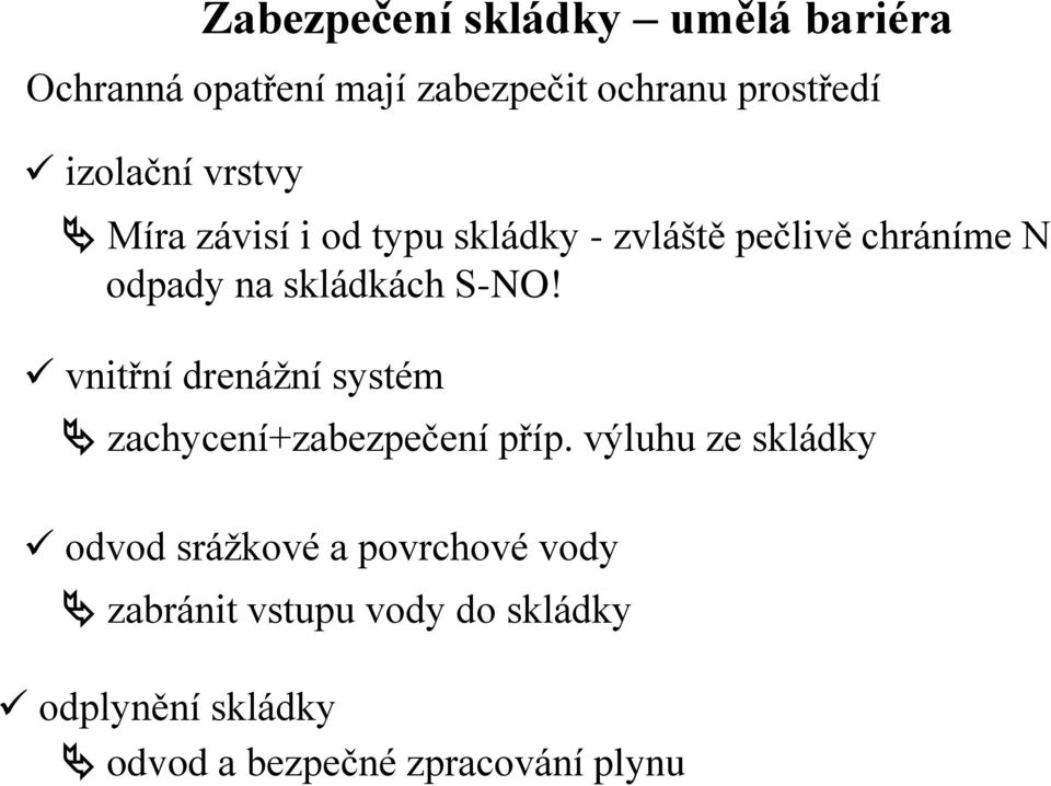 S-NO! vnitřní drenážní systém zachycení+zabezpečení příp.