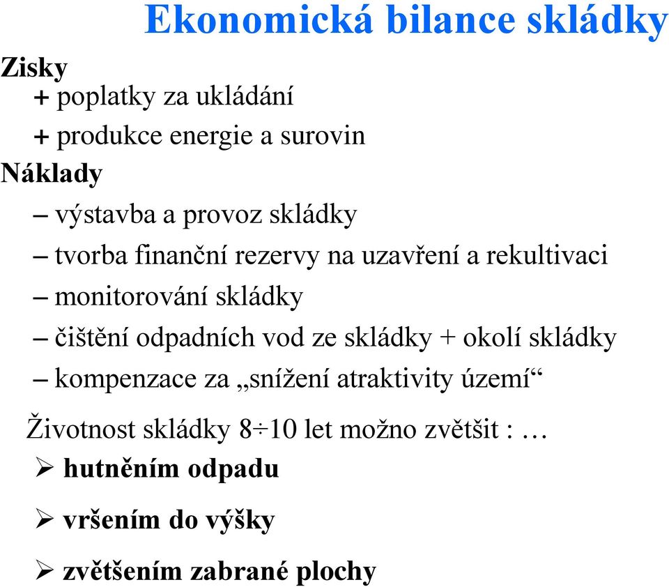 skládky čištění odpadních vod ze skládky + okolí skládky kompenzace za snížení atraktivity