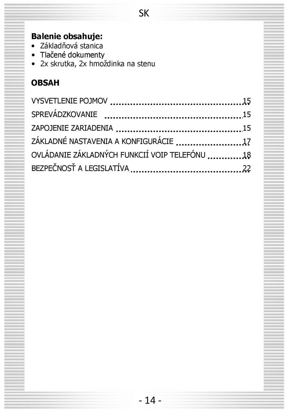 ZAPOJENIE ZARIADENIA 15 ZÁKLADNÉ NASTAVENIA A KONFIGURÁCIE 17