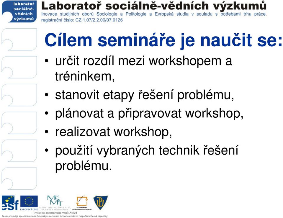 problému, plánovat a připravovat workshop,