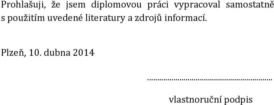 uvedené literatury a zdrojů informací.