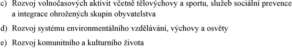 skupin obyvatelstva d) Rozvoj systému environmentálního