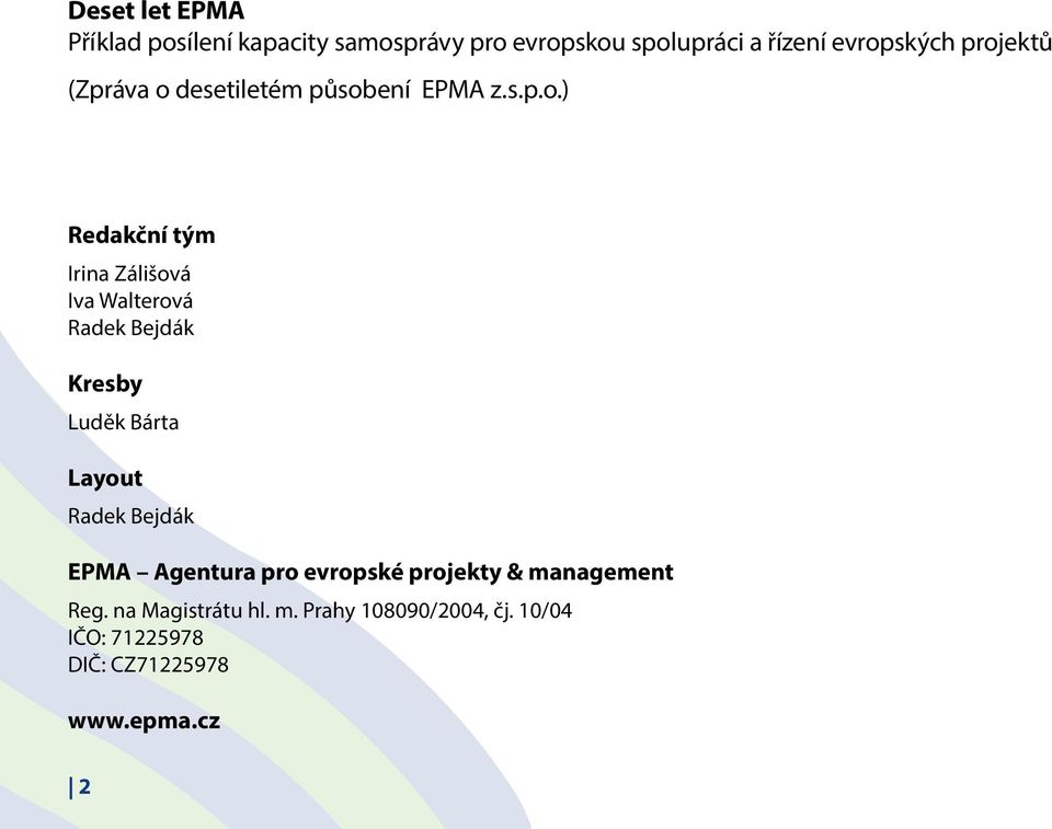 Radek Bejdák Kresby Luděk Bárta Layout Radek Bejdák EPMA Agentura pro evropské projekty &