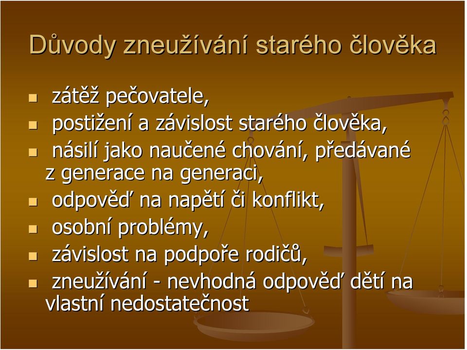 generaci, odpověď na napětí či i konflikt, osobní problémy, závislost na