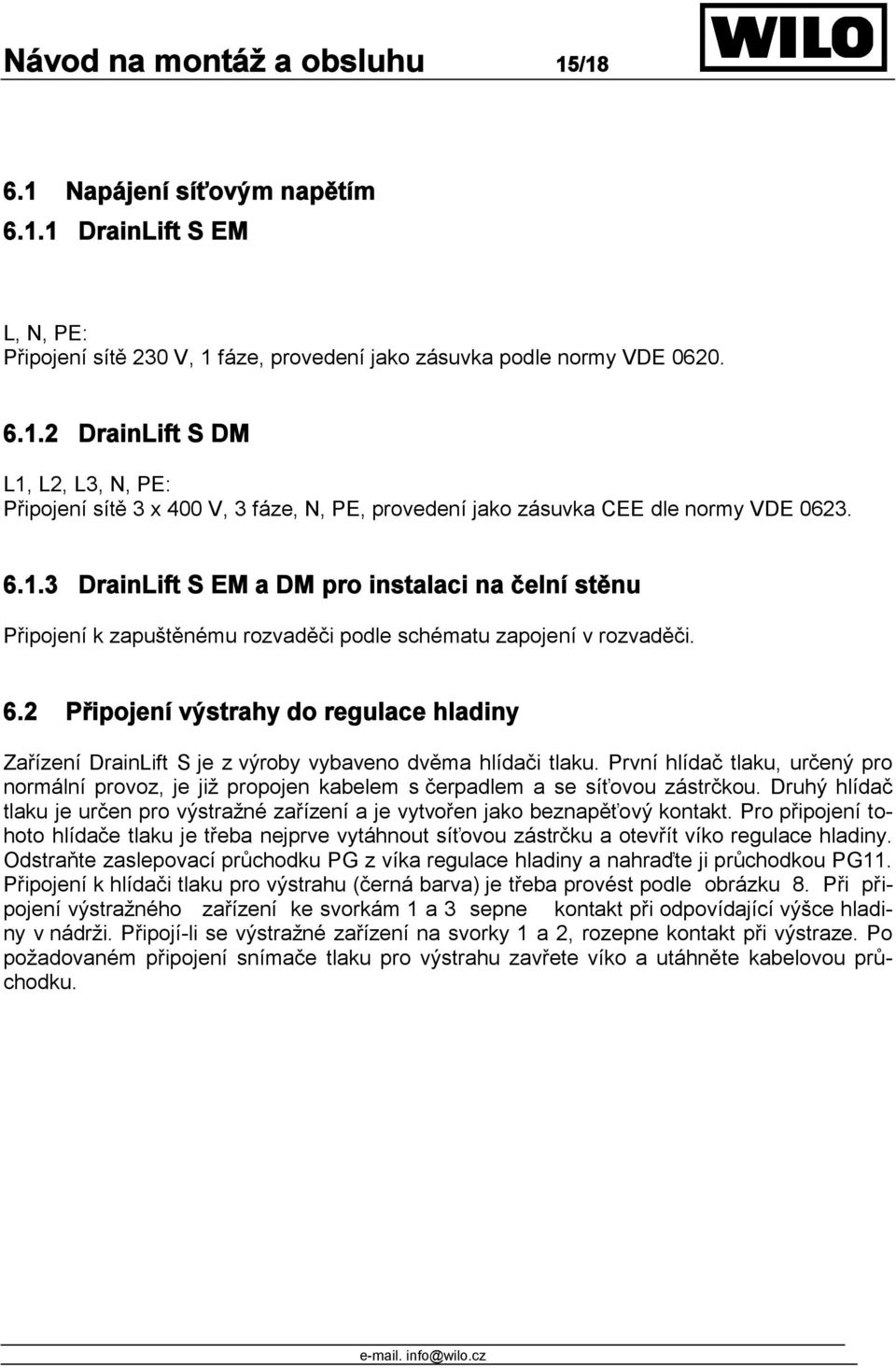 2 Připojení výstrahy do regulace hladiny Zařízení DrainLift S je z výroby vybaveno dvěma hlídači tlaku.