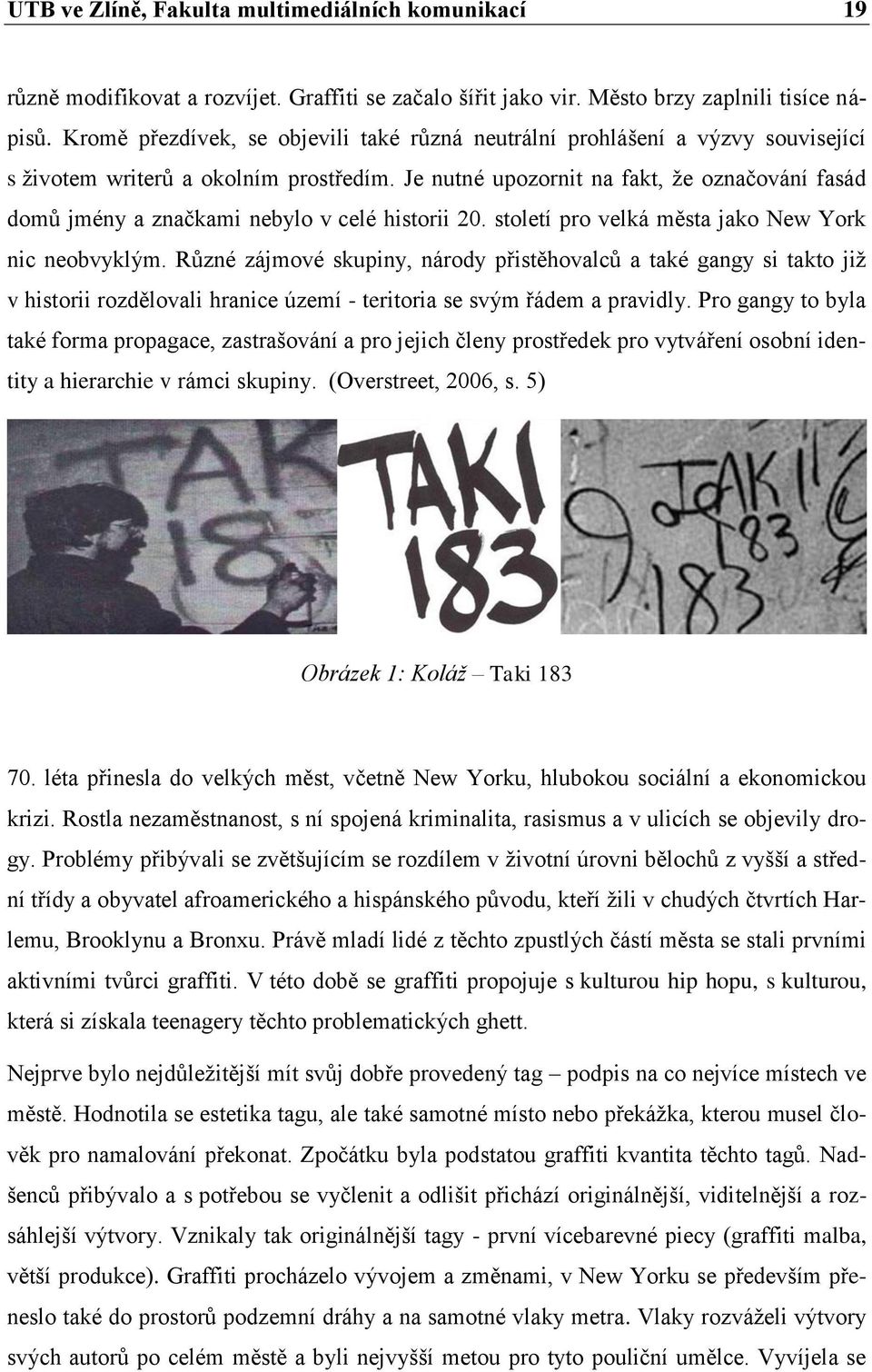 Je nutné upozornit na fakt, že označování fasád domů jmény a značkami nebylo v celé historii 20. století pro velká města jako New York nic neobvyklým.