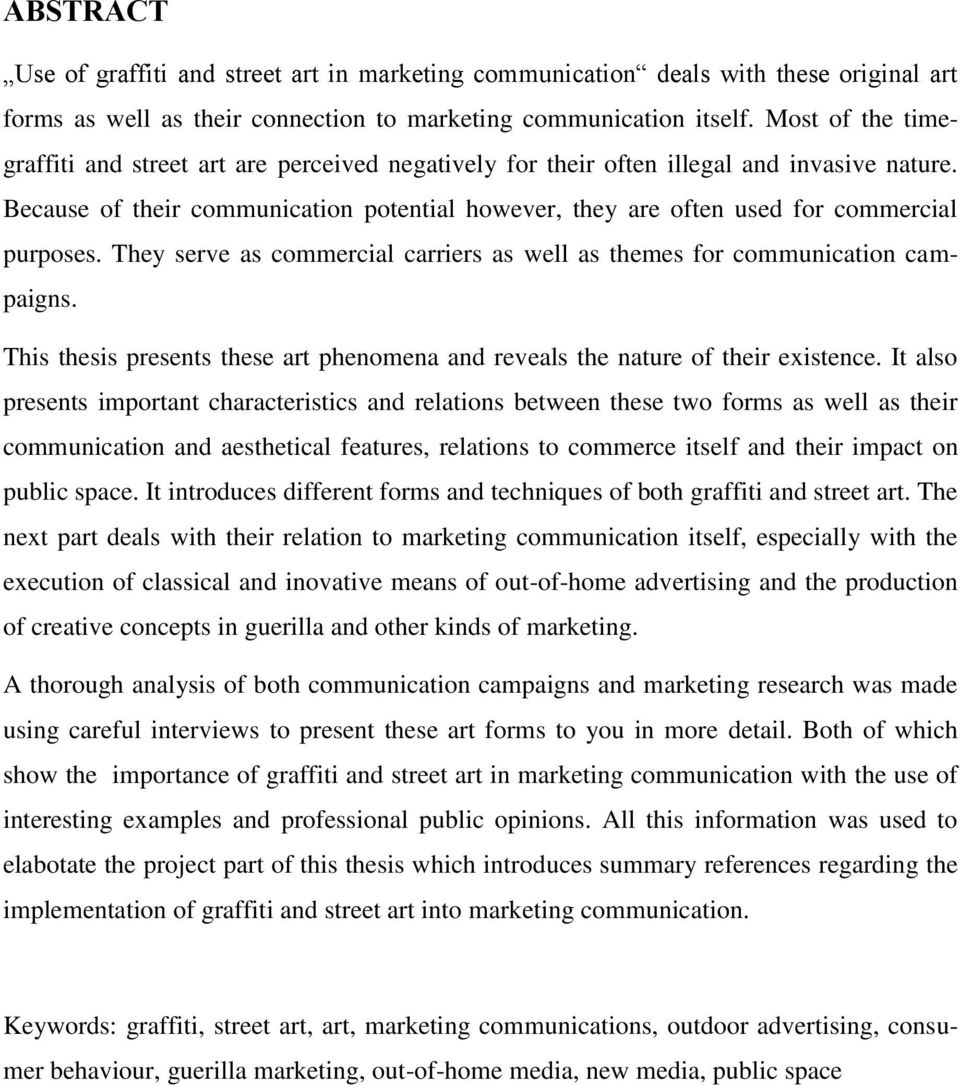 Because of their communication potential however, they are often used for commercial purposes. They serve as commercial carriers as well as themes for communication campaigns.