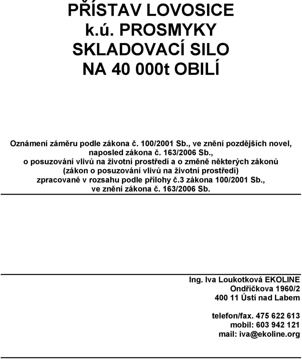 , o posuzování vlivů na životní prostředí a o změně některých zákonů (zákon o posuzování vlivů na životní prostředí) zpracované