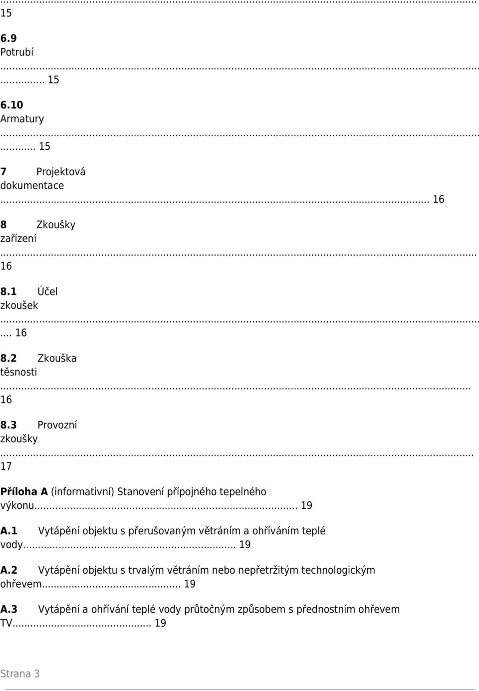 1 Vytápění objektu s přerušovaným větráním a ohříváním teplé vody... 19 A.