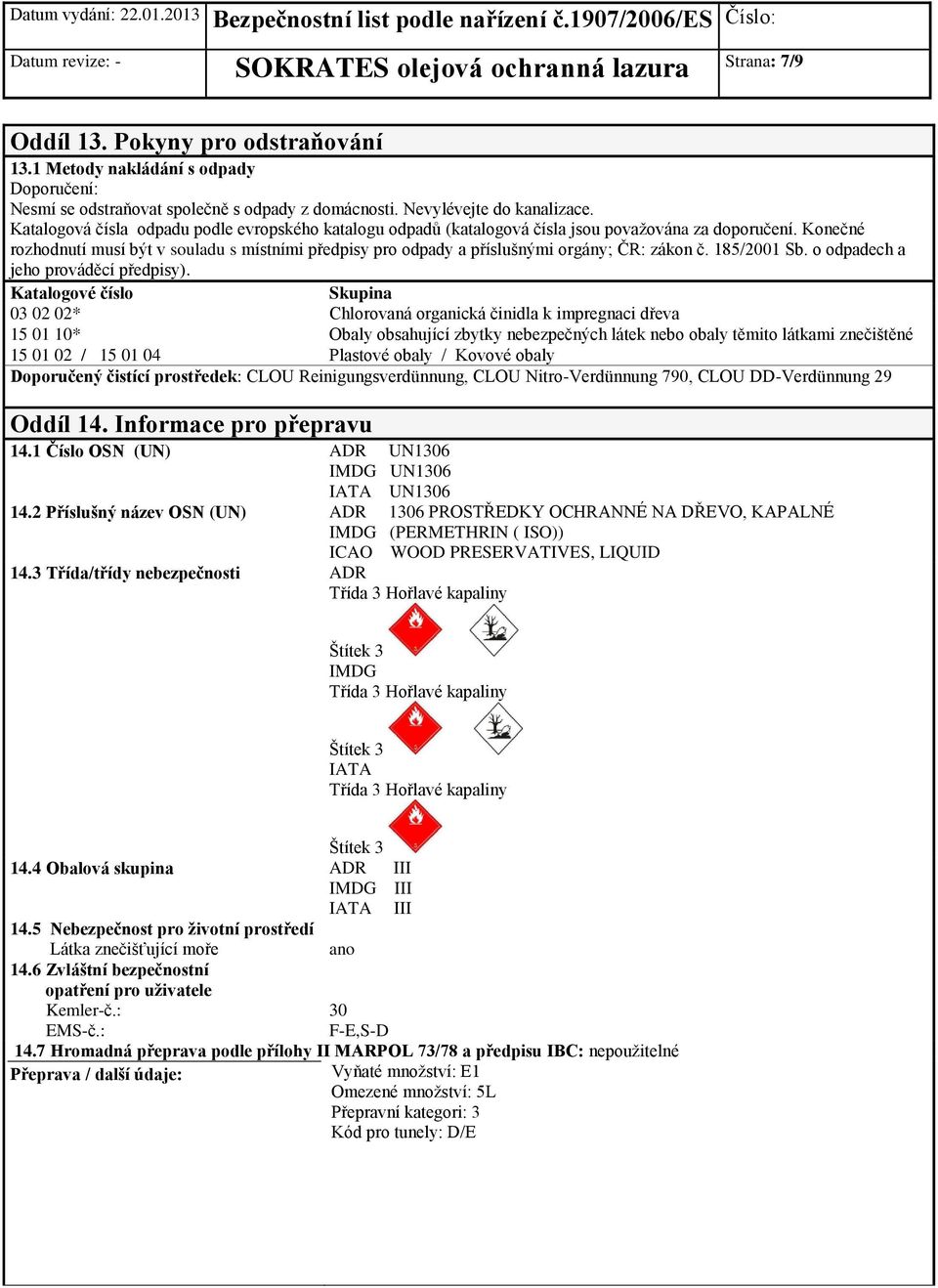 Konečné rozhodnutí musí být v souladu s místními předpisy pro odpady a příslušnými orgány; ČR: zákon č. 185/2001 Sb. o odpadech a jeho prováděcí předpisy).