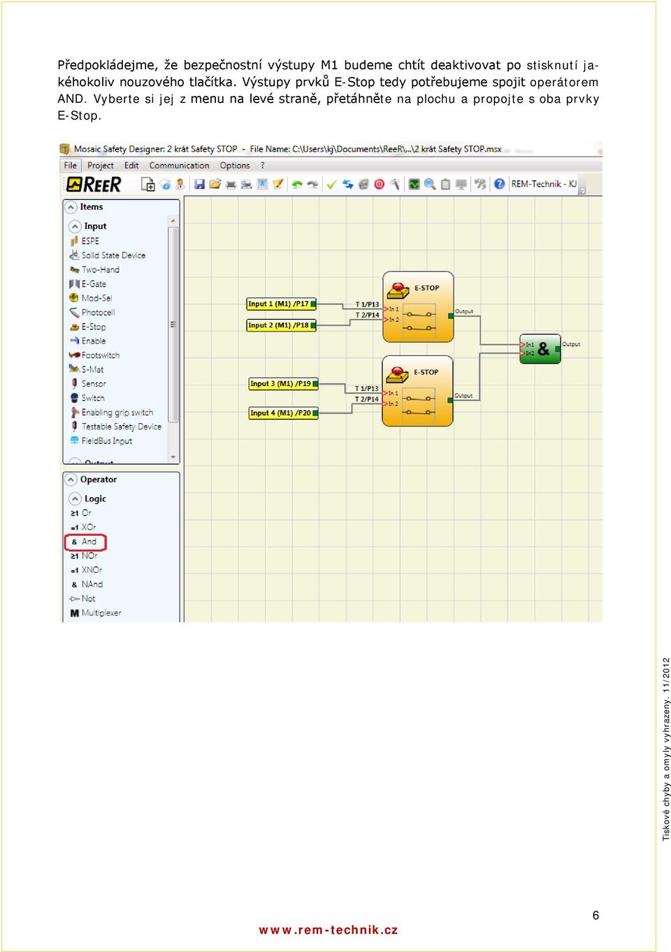Výstupy prvků E-Stop tedy potřebujeme spojit operátorem AND.