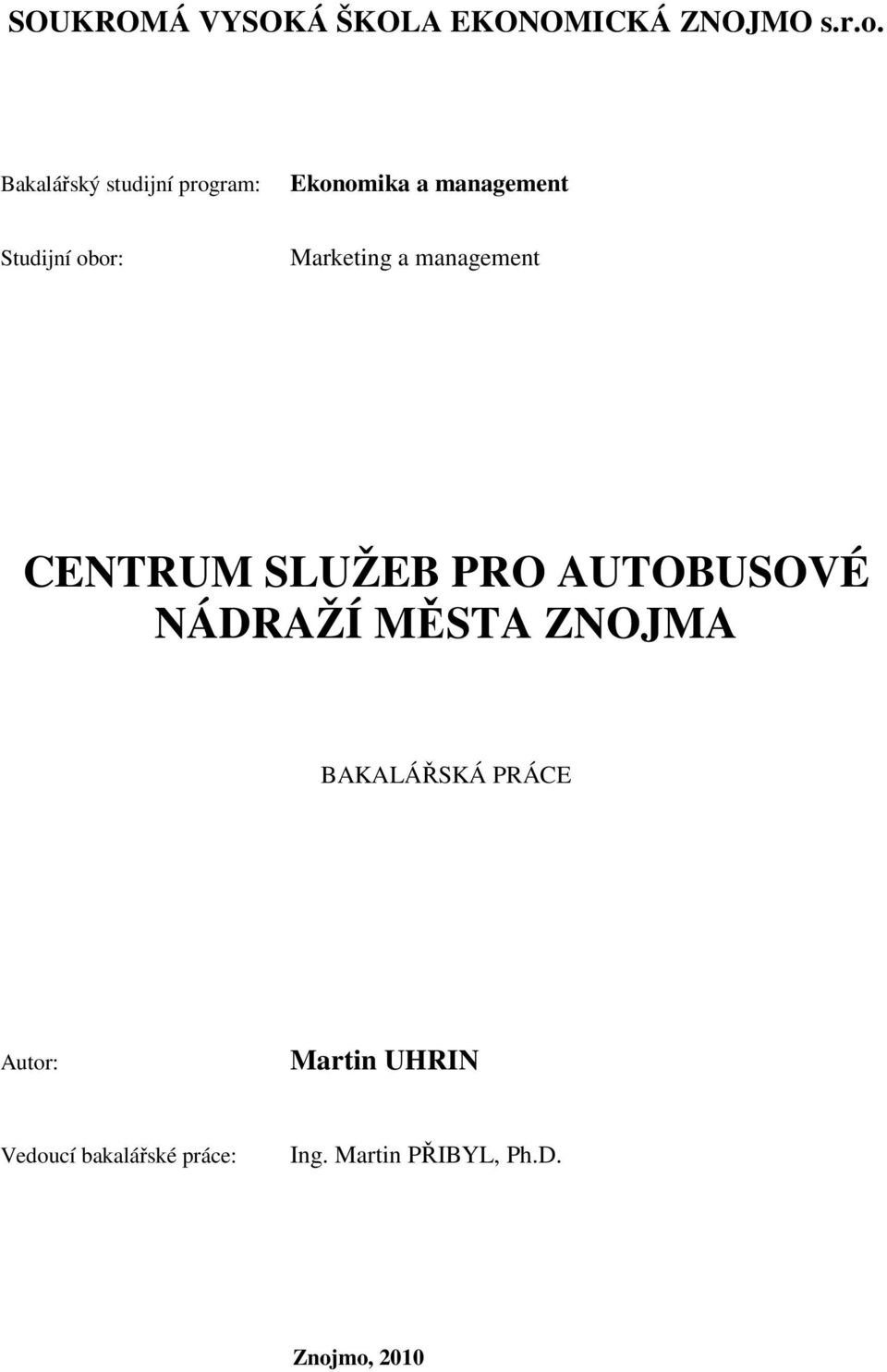 Marketing a management CENTRUM SLUŽEB PRO AUTOBUSOVÉ NÁDRAŽÍ MĚSTA