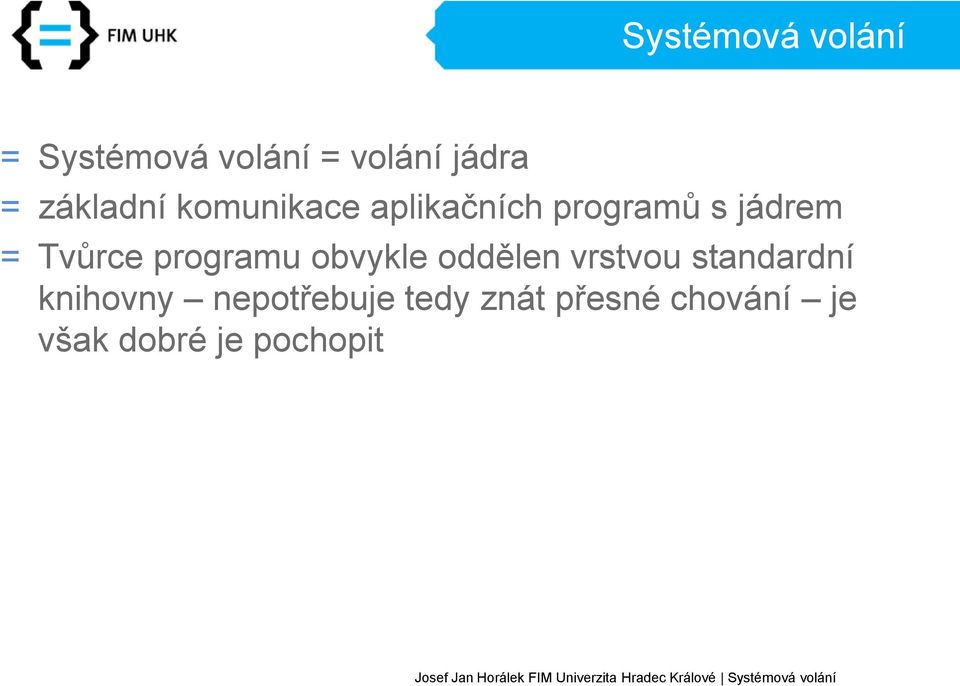 Tvůrce programu obvykle oddělen vrstvou standardní