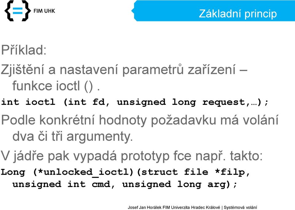 požadavku má volání dva či tři argumenty. V jádře pak vypadá prototyp fce např.