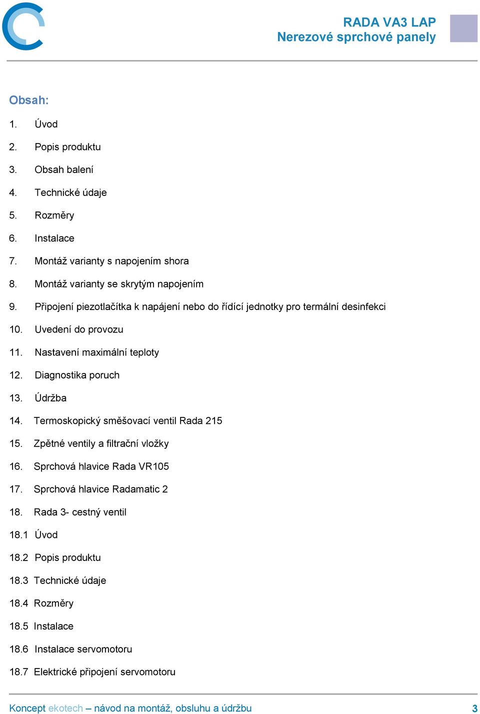 Nastavení maximální teploty 12. Diagnostika poruch 13. Údržba 14. Termoskopický směšovací ventil Rada 215 15. Zpětné ventily a filtrační vložky 16.