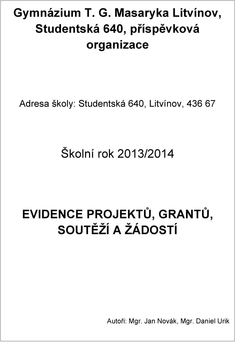 organizace Adresa školy: Studentská 640, Litvínov, 436